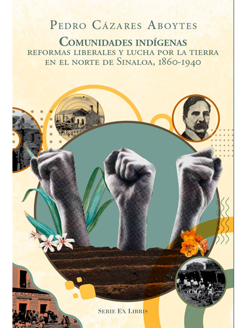 comunicdades-indigenas-reformas-liberales-y-luchha-por-la-tierra-1860-1940-portada