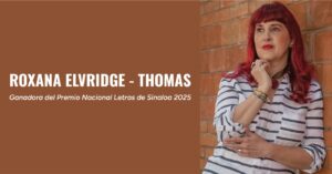 Para Roxana Elvridge-Thomas, el  Premio Nacional Letras de Sinaloa