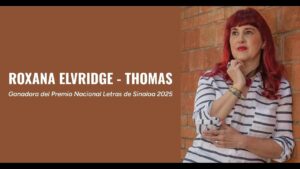 Para Roxana Elvridge-Thomas, el Premio Nacional Letras de Sinaloa 2025 (30 Octubre 2025 -Video-
