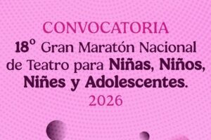 Convocan al 18° Gran Maratón Nacional de Teatro para Niñas, Niños, Niñes y Adolescentes