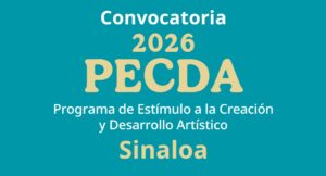 El Sistema Creación y el gobierno de Sinaloa  publican la convocatoria PECDA 2026