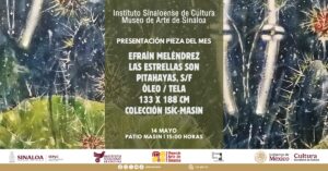 “Las estrellas son pitahayas”, de Efraín Meléndrez, será la Pieza del Mes en el MASIN